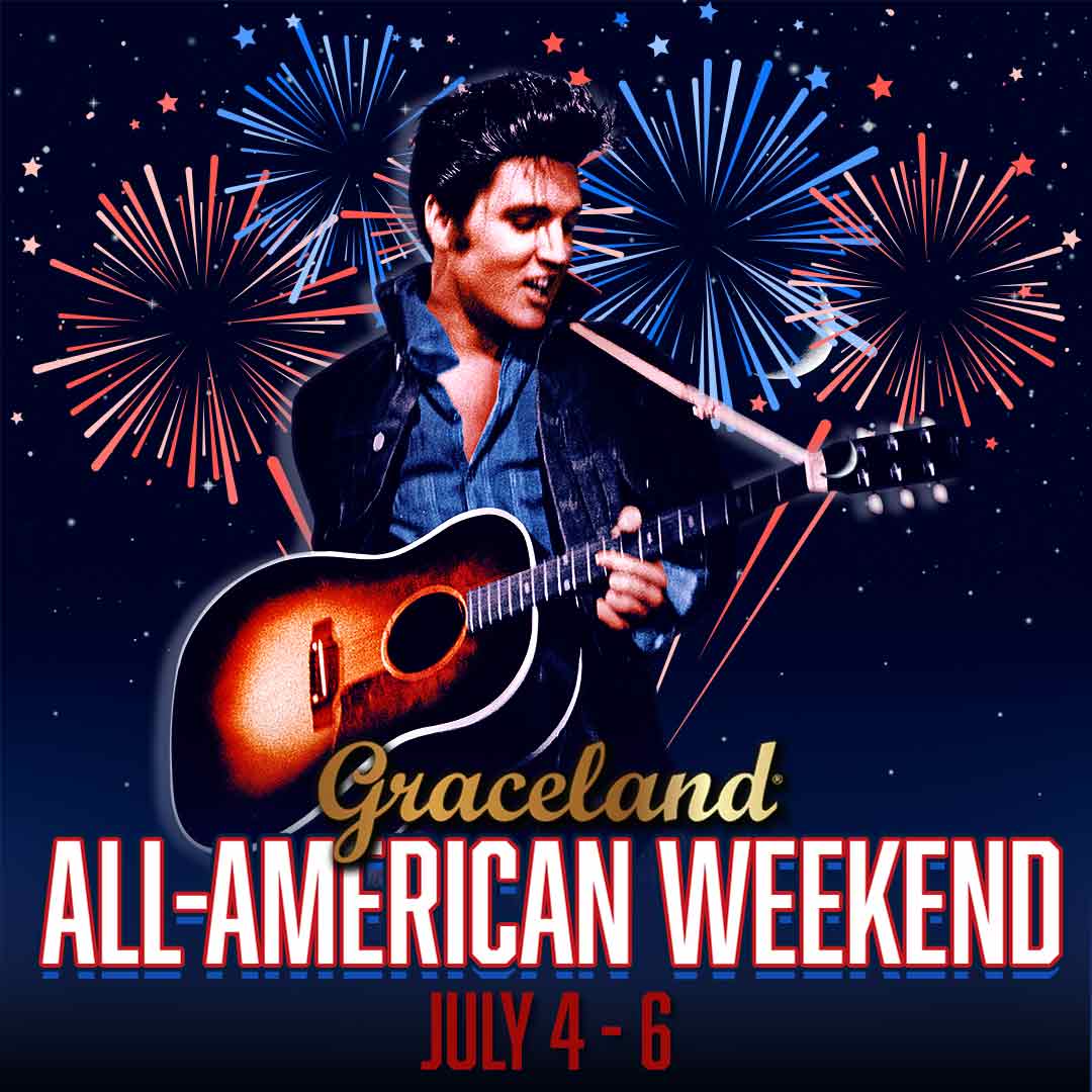 Graceland All-American Weekend July 4-6