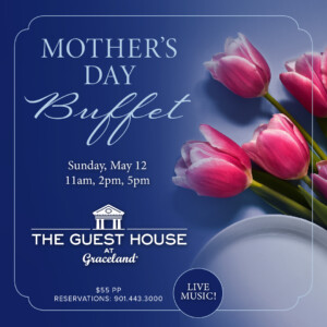 Mother's Day Promotion | The Guest House at Graceland | The Guest House at Graceland Mother's Day Promotion