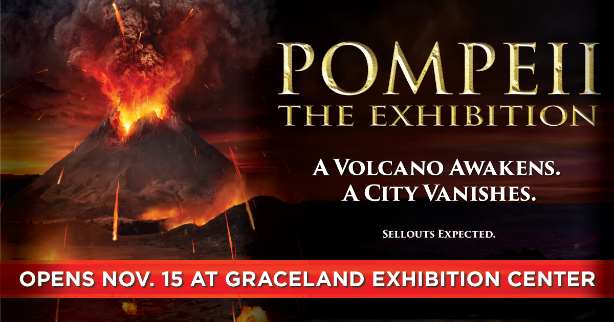 Pompeii Opens Nov. 15 at Graceland Exhibition Center